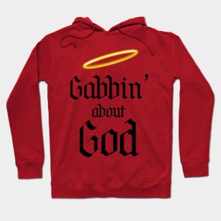 Gabbin' About God Hoodie